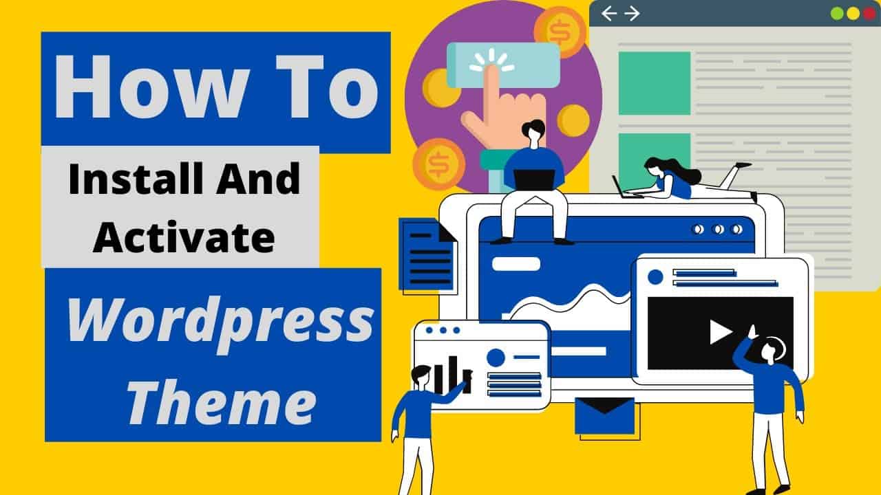 How To Install And Activate Themes In WordPress | Easy Step by Step Tutorial | {2021 updated }