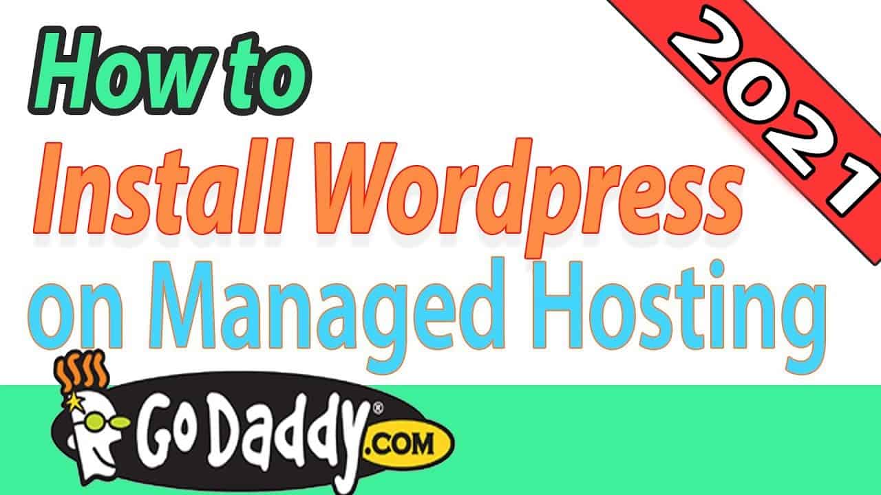 How to Build a Wordpress Website using Godaddy Managed Hosting in 2021