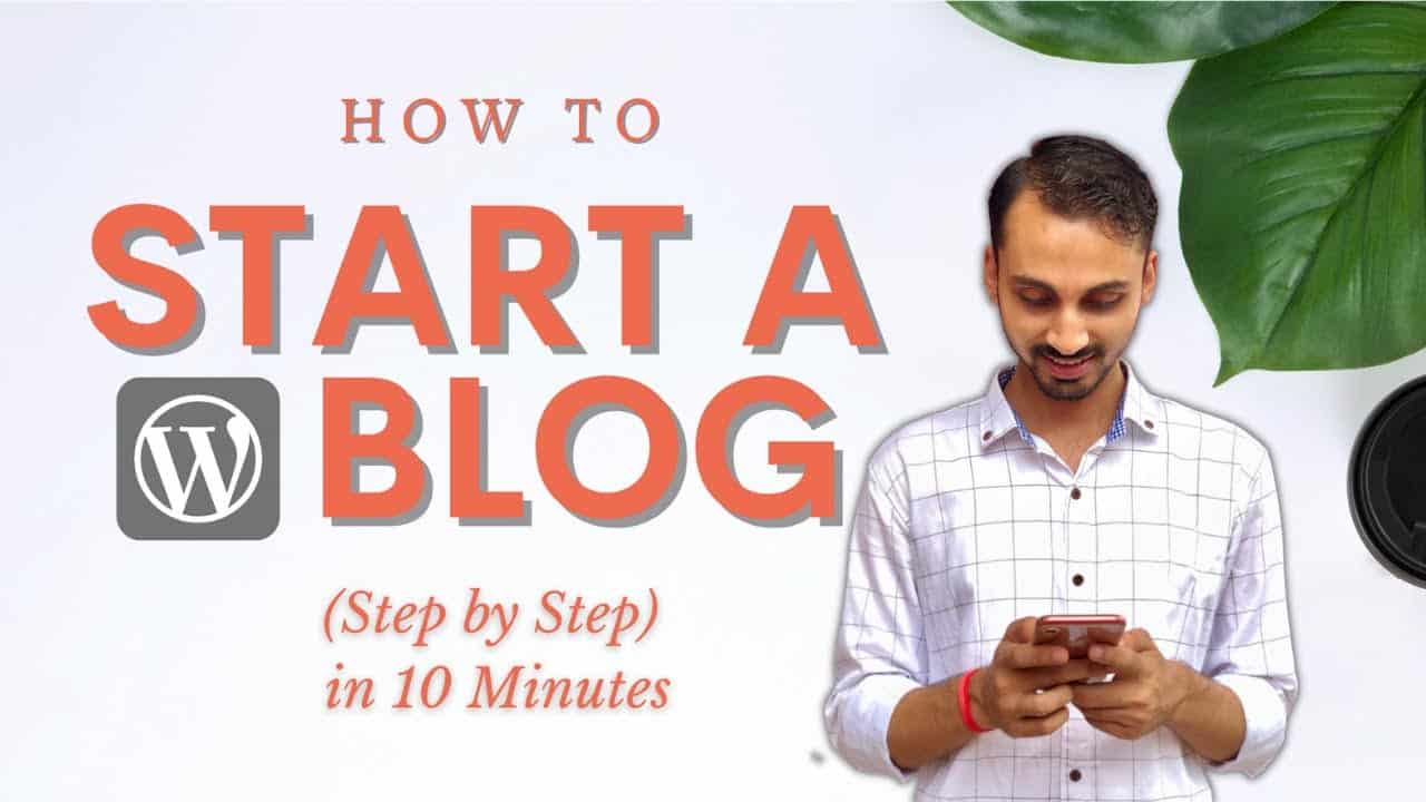How to Start a WordPress Blog in 10 Minutes? Step-by-Step Tutorial to Create Blog on WordPress