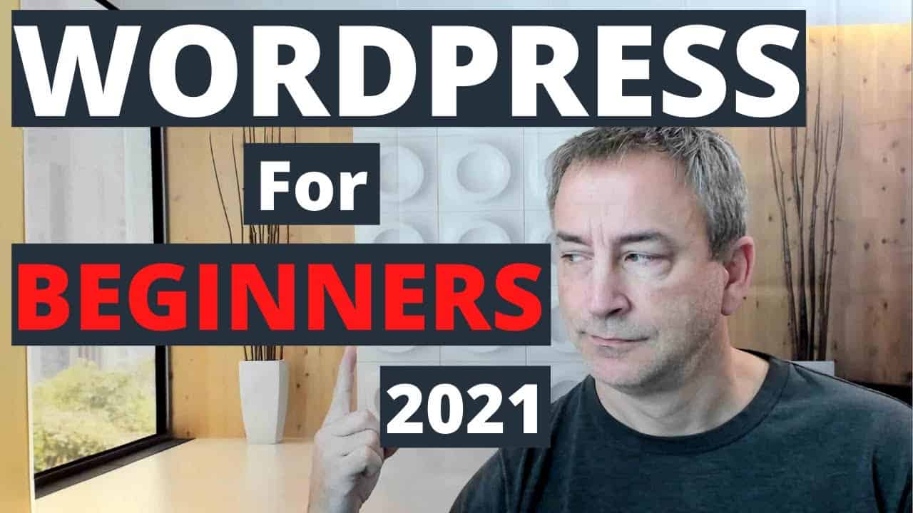 WordPress - An Easy Tutorial for Beginners (Step by Step Guide in 2021)