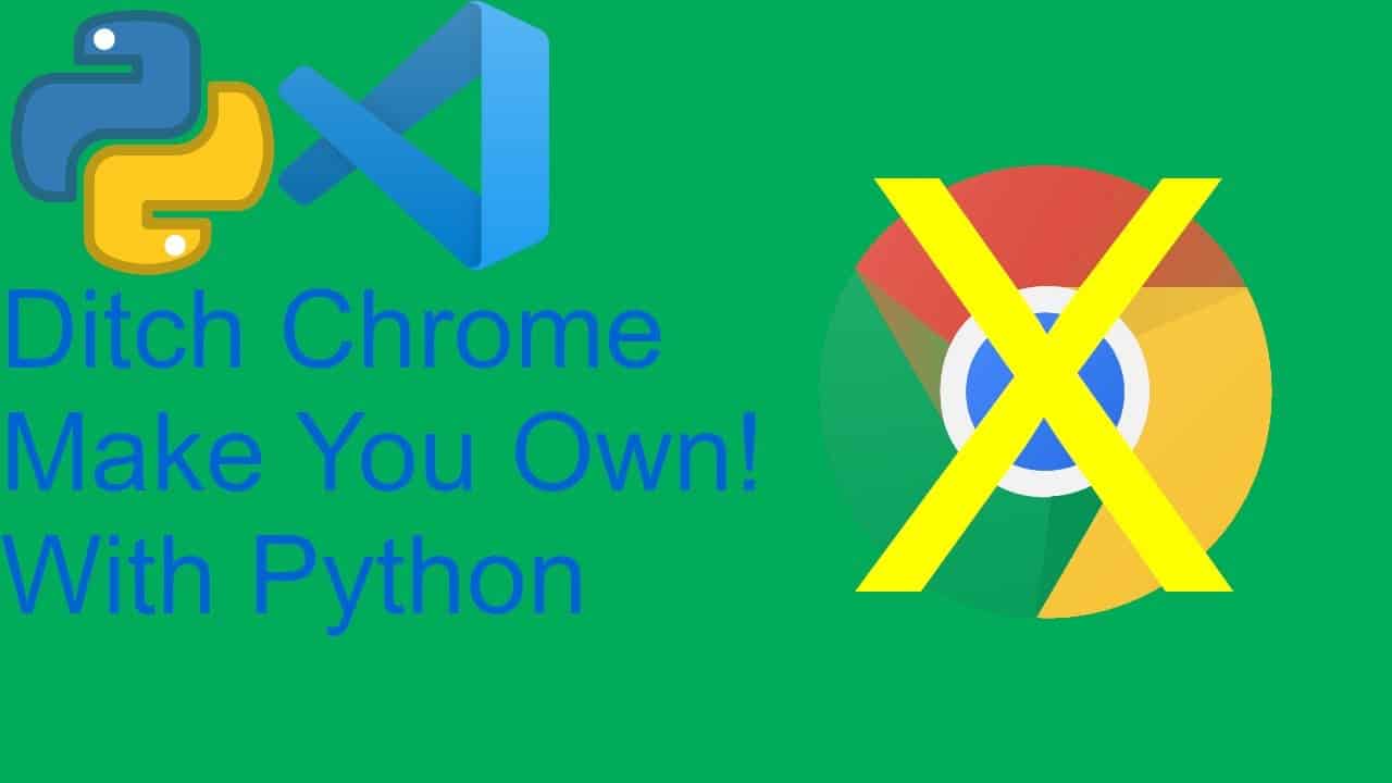 Ditch Chrome Make Your Own! | Python Web Browser Tutorial | Fun Noober