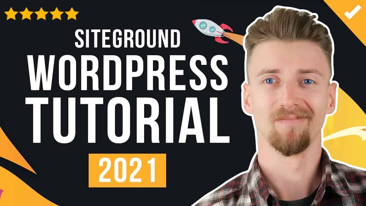 SiteGround WordPress Tutorial - Build & Optimize Your Website! [2021]