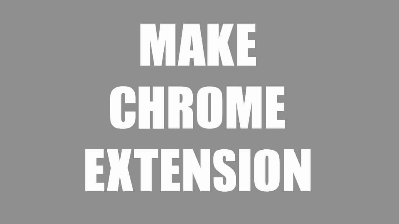 How to make a Chrome Extension [Beginners Tutorial]