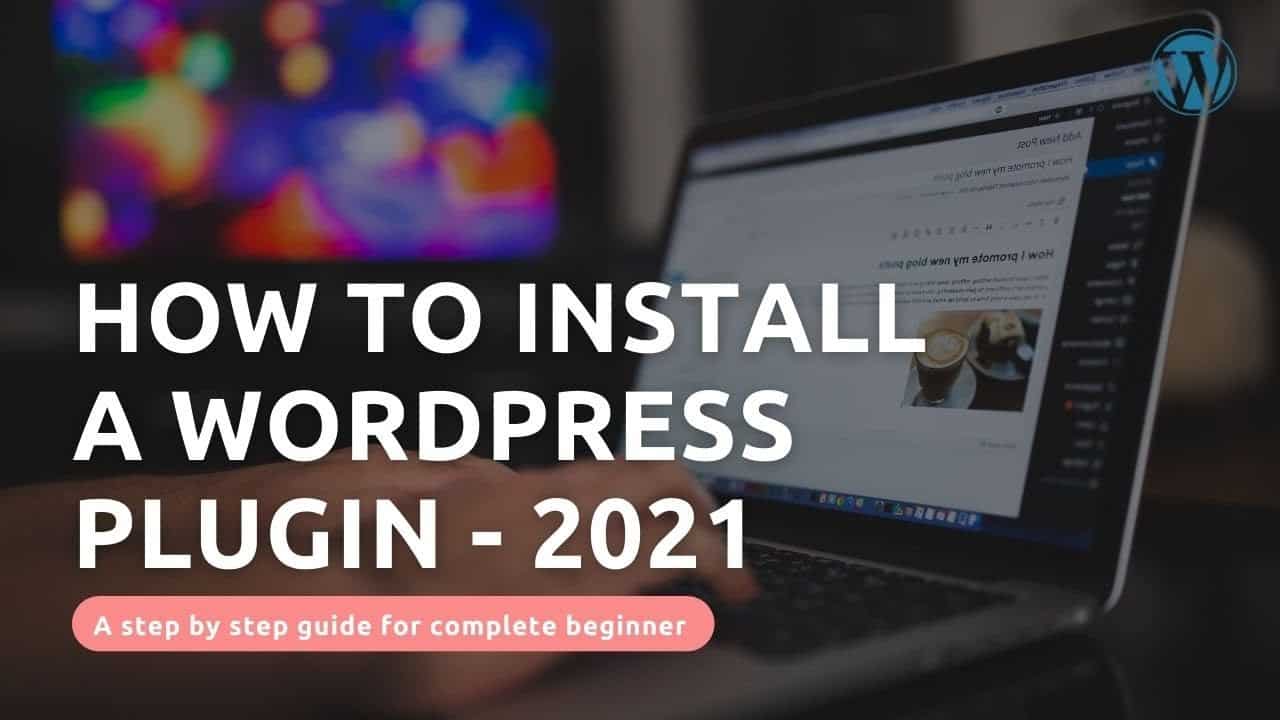 How to Install a WordPress plugin [2021] - For complete beginner