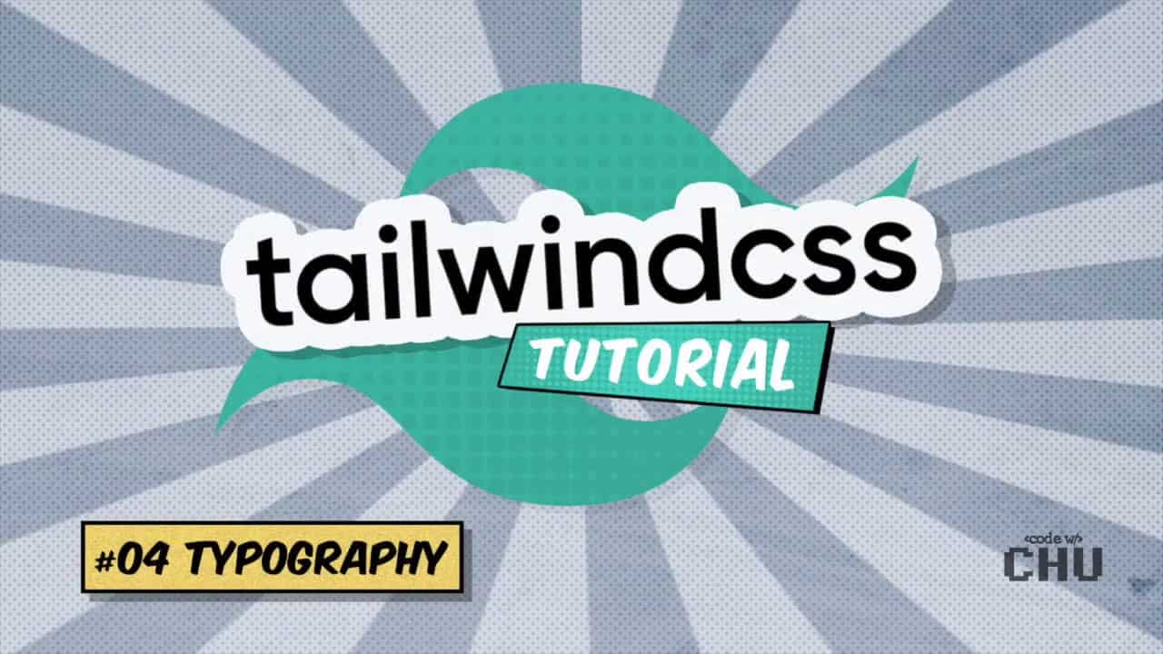 Tailwind CSS v1 | Tutorial Series | 04 Typography