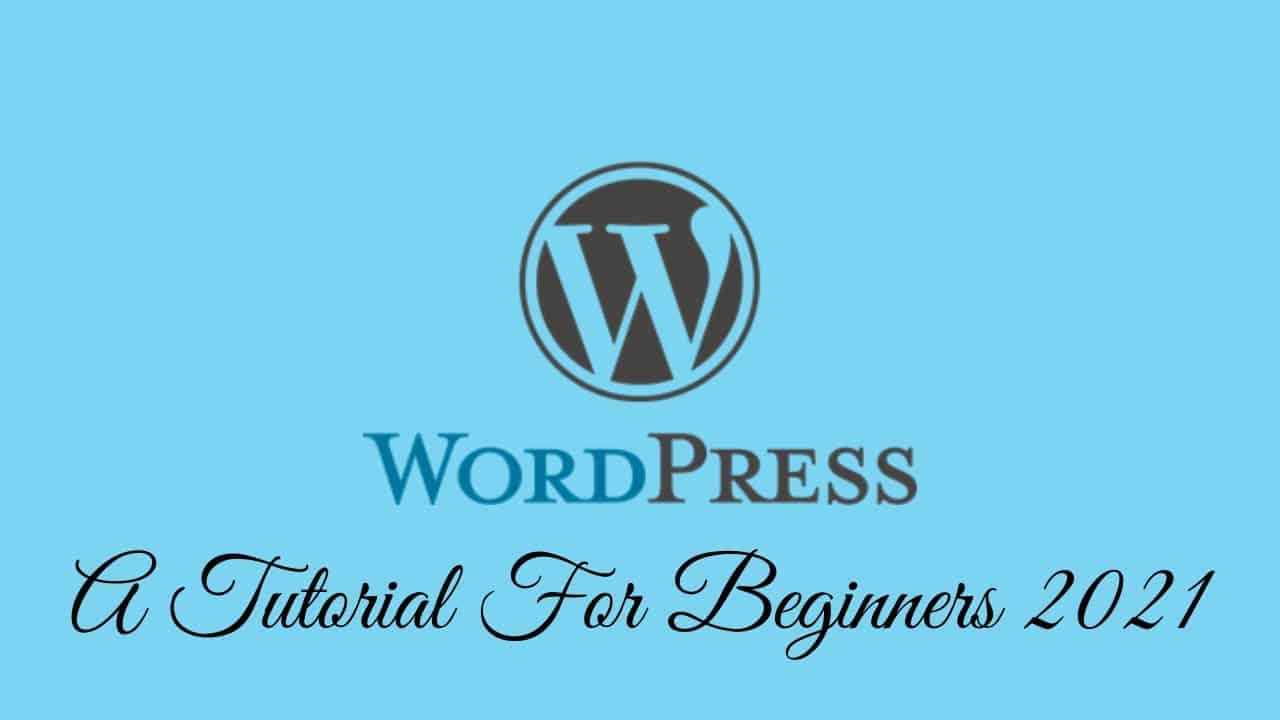 How To Make a WordPress Website 2021   A Tutorial For Beginners
