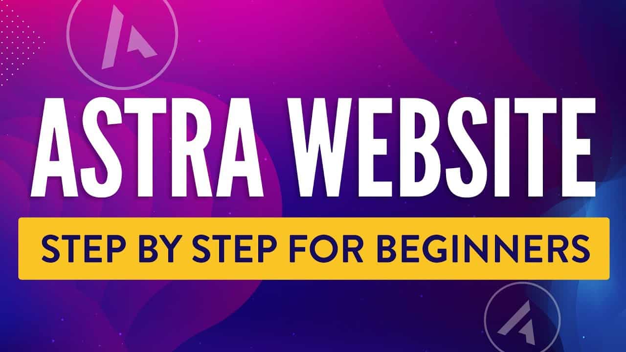 Astra Tutorial for Beginners | The Easiest Way to Make a Wordpress Website