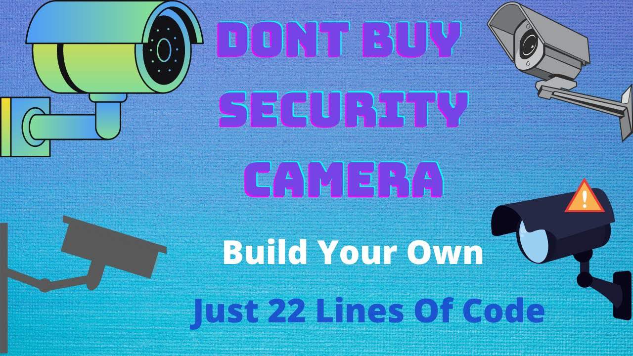 Don't Buy Security Camera! Build Your Own || Computer Vision || Open cv tutorial || python project