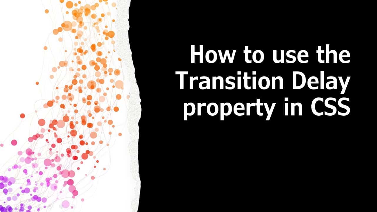 How to use the Transition Delay Property in CSS