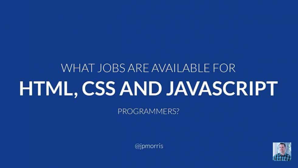 what jobs can you get with html css and javascript