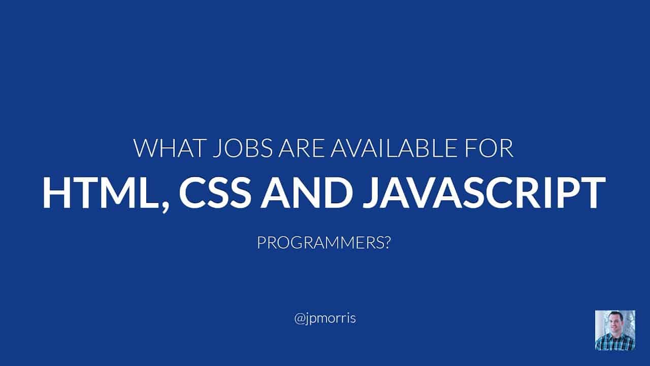 What IT Jobs Are Available For HTML, CSS and Javascript Programmers?