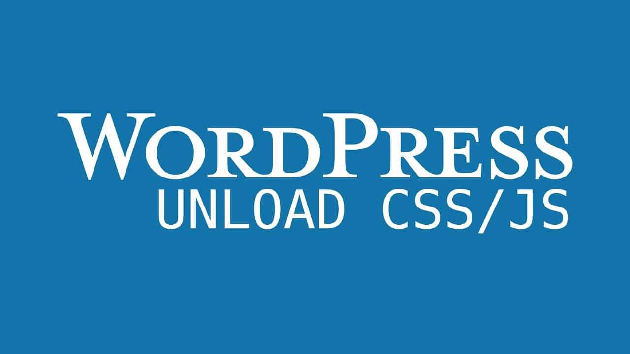 WordPress: How to unload CSS and JS JavaScripts on unneeded pages