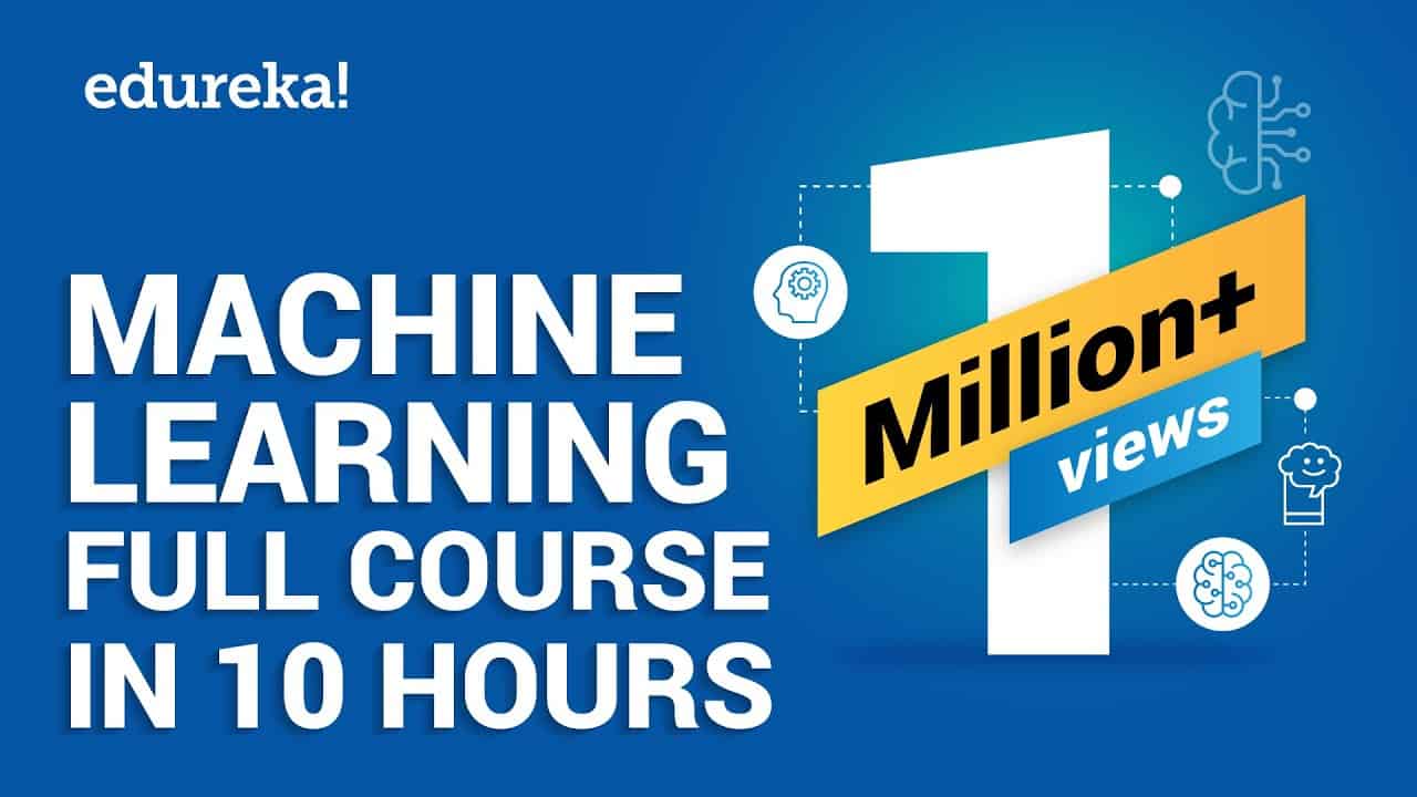 Machine Learning Full Course - Learn Machine Learning 10 Hours | Machine Learning Tutorial | Edureka