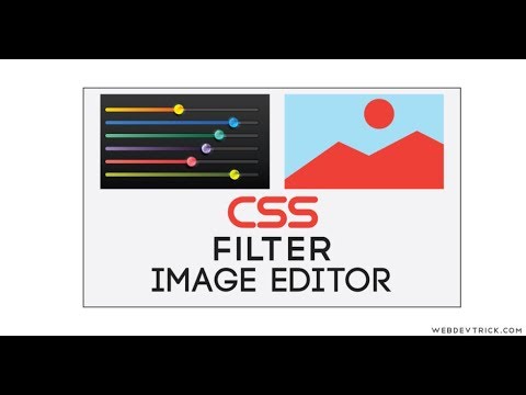How To Make CSS Filter Image Editor Using HTML/CSS/JavaScript | CSS Image Filters