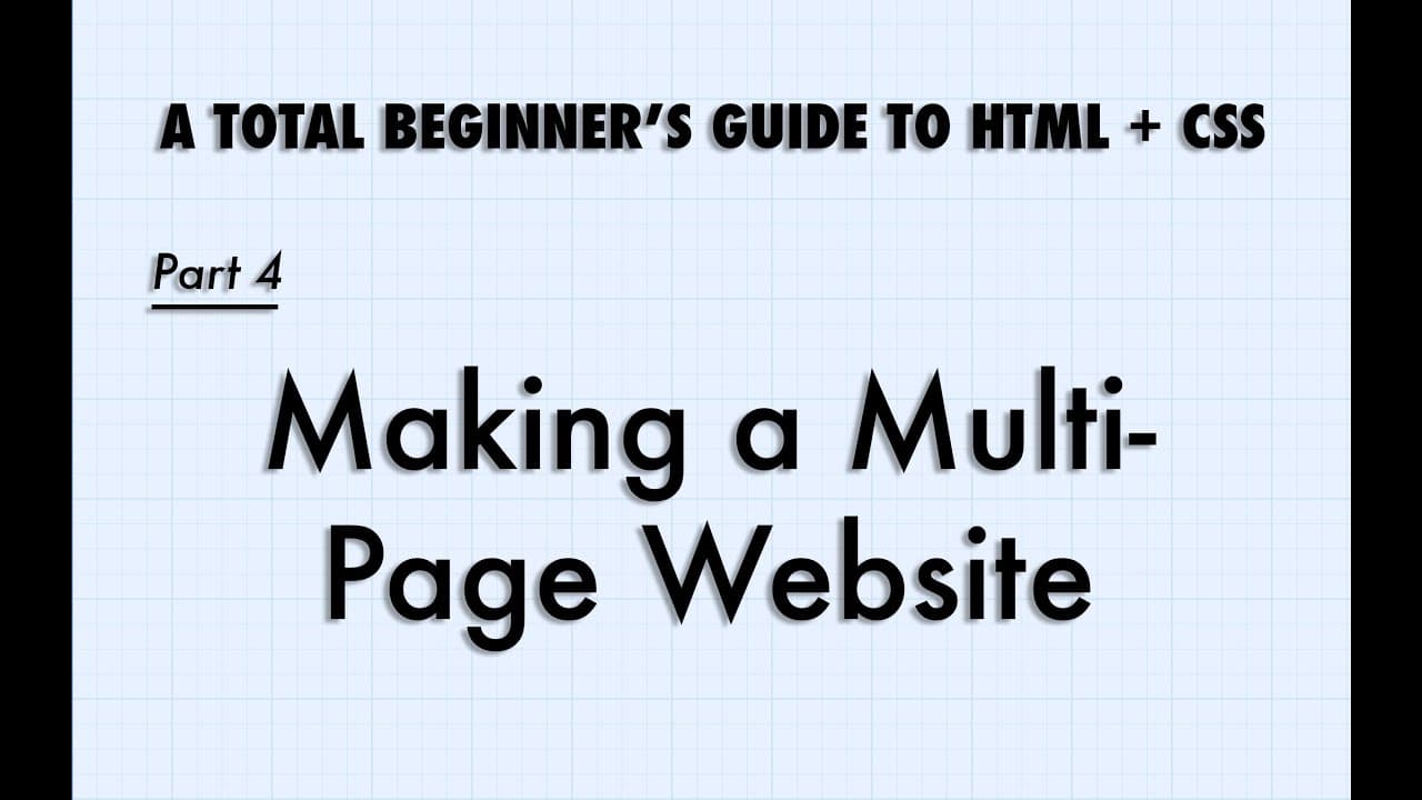 Intro to HTML and CSS, Part 4: Making a Multi Page Website