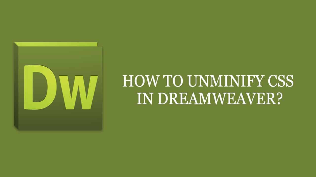 How to unminify css in dreamweaver [English]