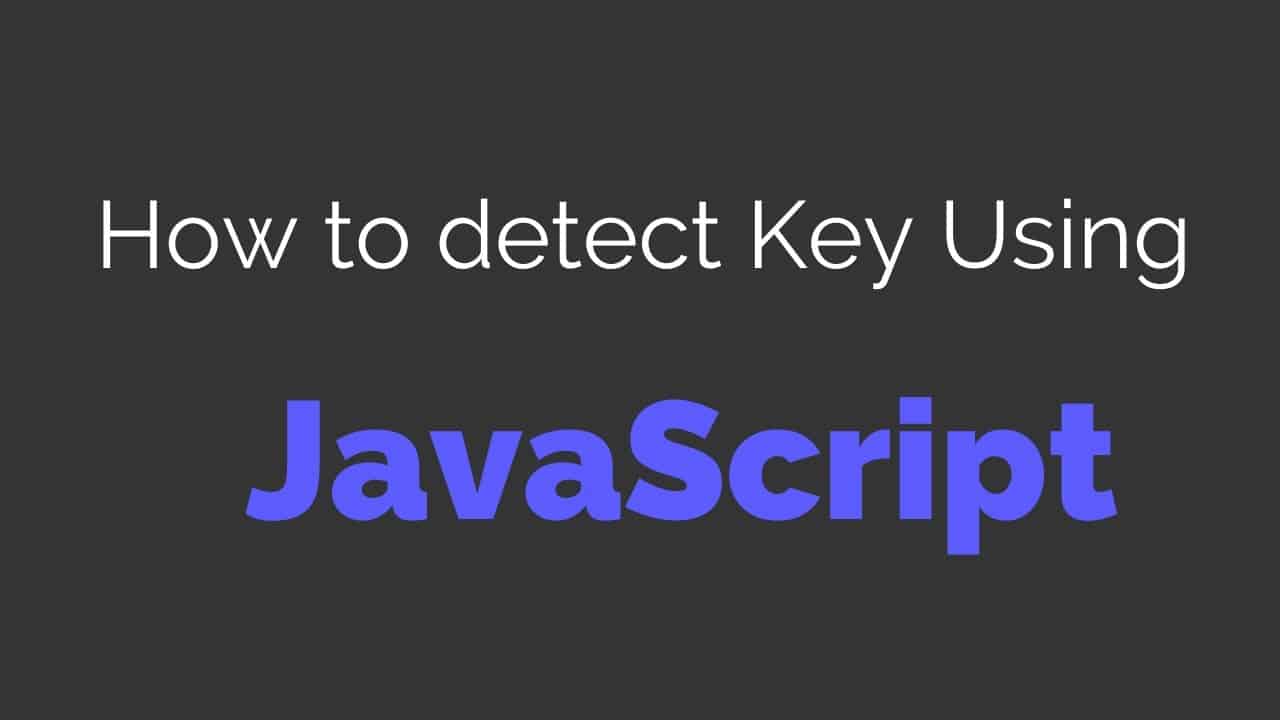 How To Detect Key Code Using HTML CSS and JavaScript