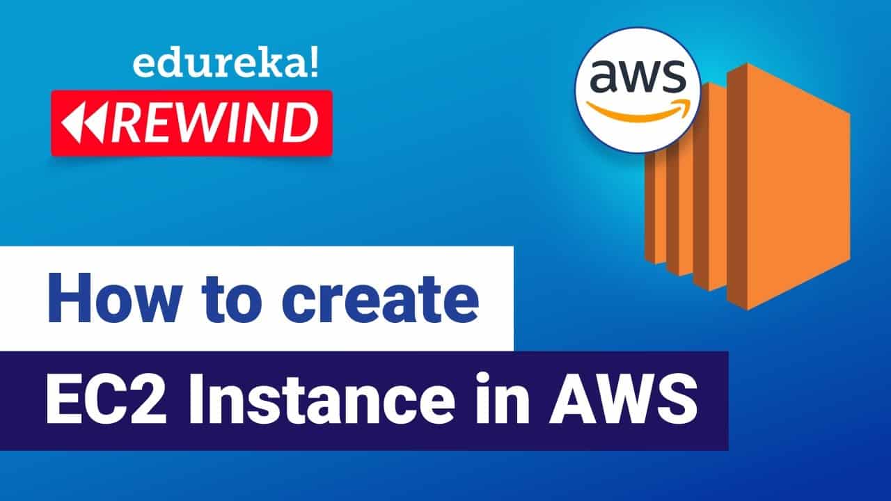 How to create EC2 Instance in AWS | AWS EC2 Tutorial | AWS Tutorial | Edureka | AWS Rewind - 4