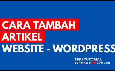 WordPress For Beginners – CARA MENAMBAH ARTIKEL WEBSITE WORDPRESS – TUTORIAL