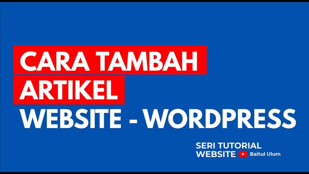 CARA MENAMBAH ARTIKEL WEBSITE WORDPRESS - TUTORIAL