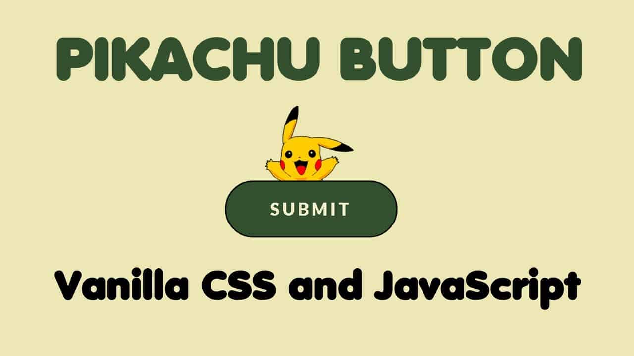 How to make a button with vanilla CSS and JavaScript (Pikachu version)