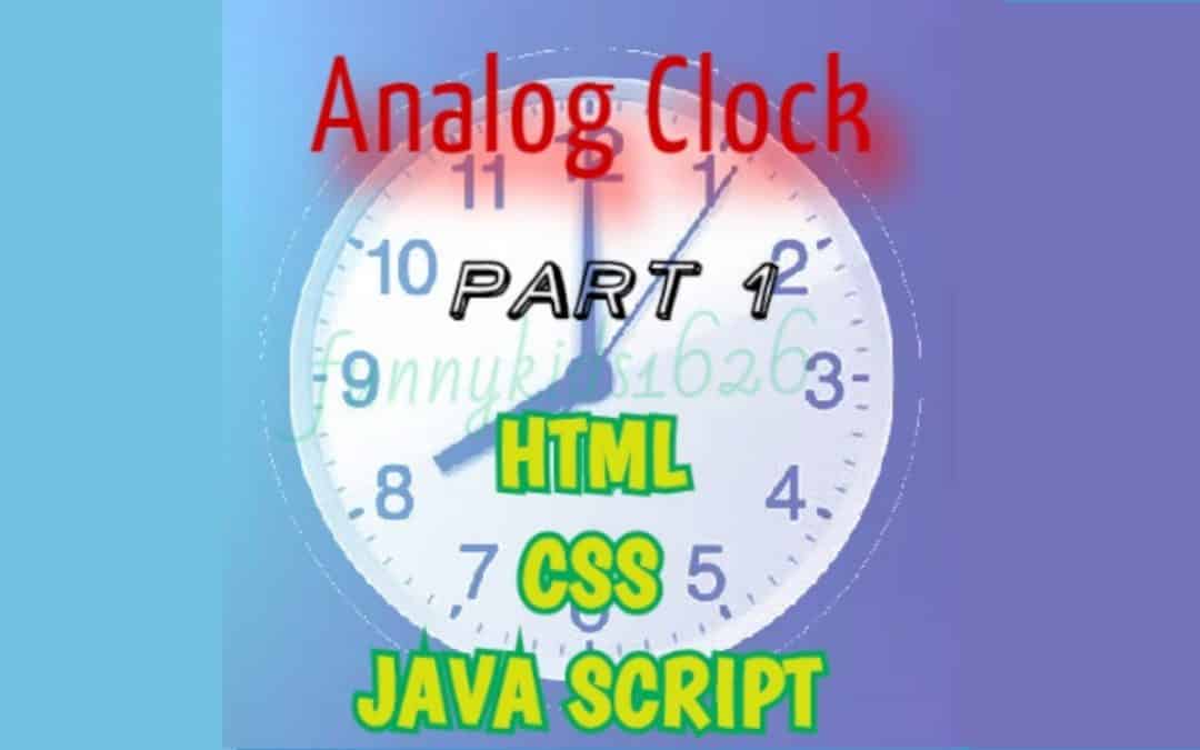 HOW TO MAKE ANALOG CLOCK USING HTML , CSS , JAVA SCRIPT, PART-1