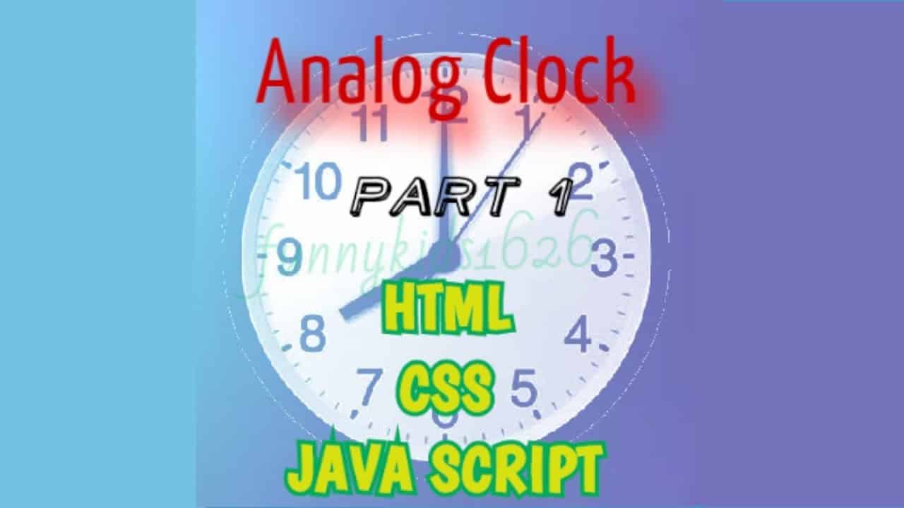 HOW TO MAKE ANALOG CLOCK USING HTML , CSS , JAVA SCRIPT, PART-1