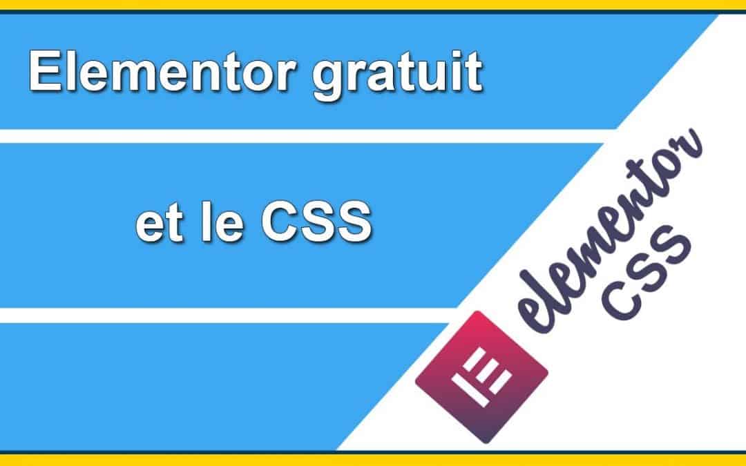 Comment utiliser le CSS avec Elementor gratuit ?