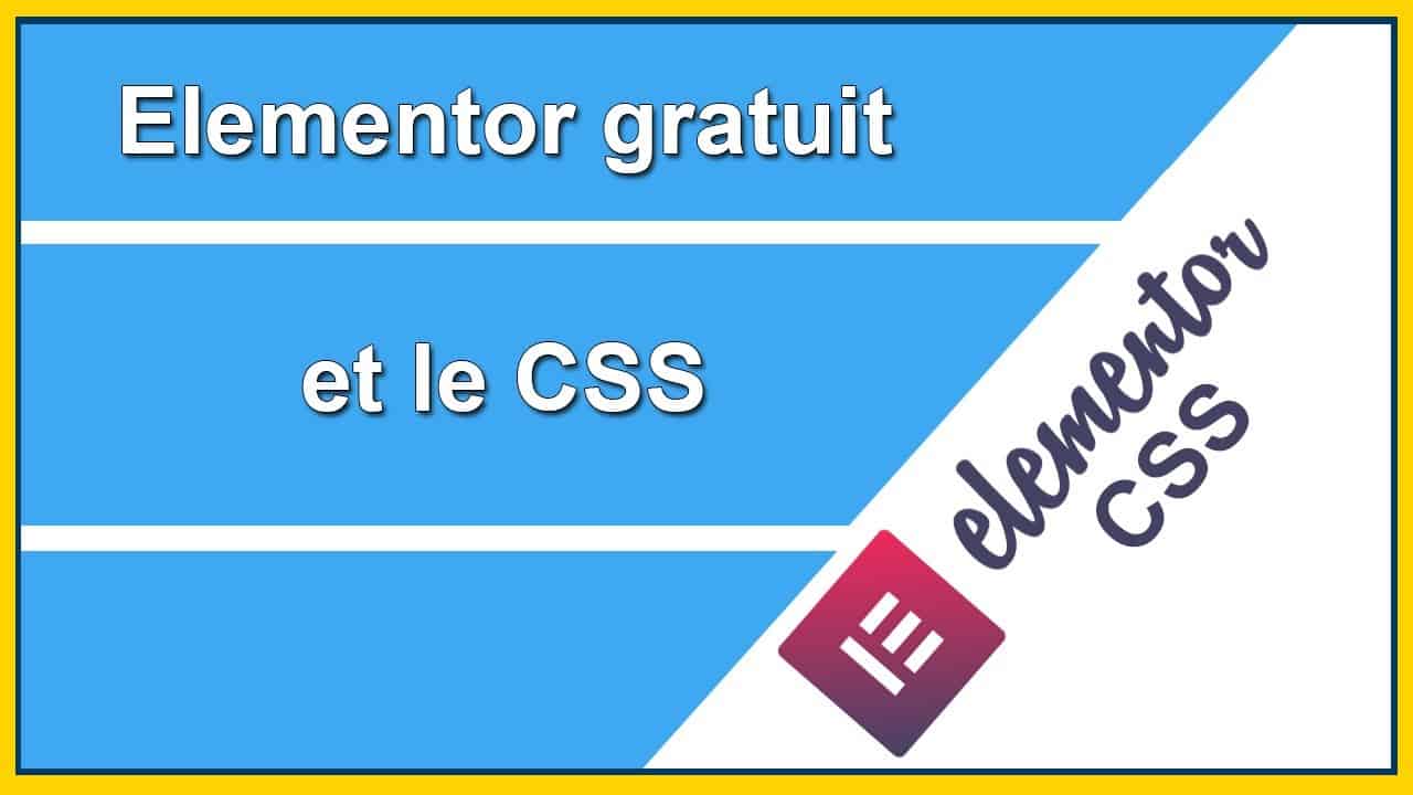 Comment utiliser le CSS avec Elementor gratuit ?