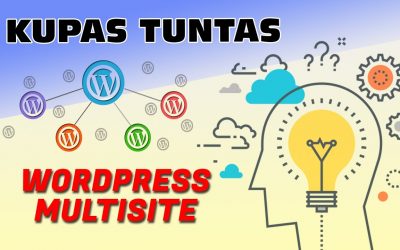 WordPress For Beginners – Tutorial 101 Worpress Multisite (KUPAS TUNTAS) !!! – Mastery with Iqbal