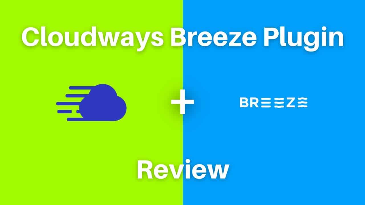 How Good Is the Cloudways Breeze Caching Plugin for WordPress?