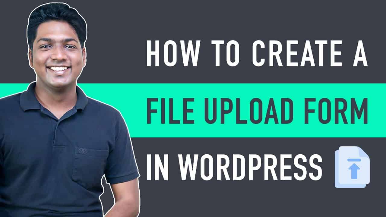 How To Create A File Upload Form In WordPress | Simple & Easy