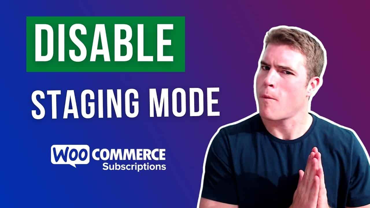 How to Disable Staging Mode in WooCommerce Subscriptions?