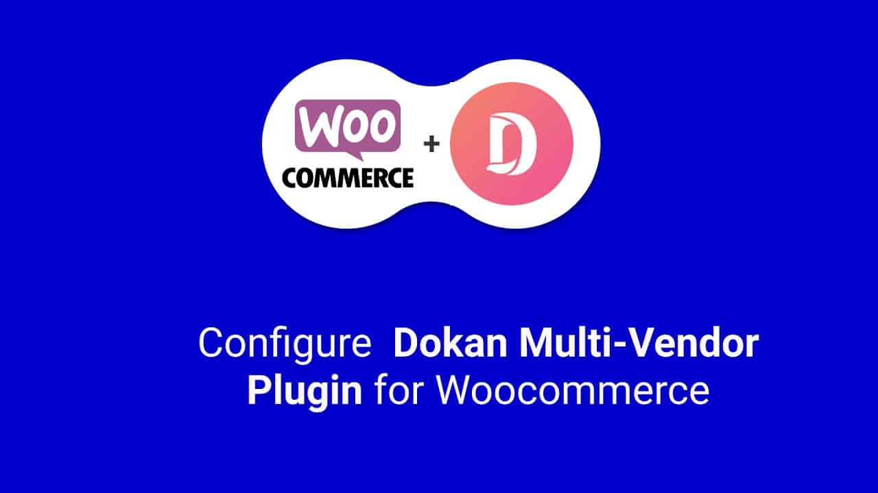 How to configure Dokan multi-vendor plugin | Woocommerce 2020