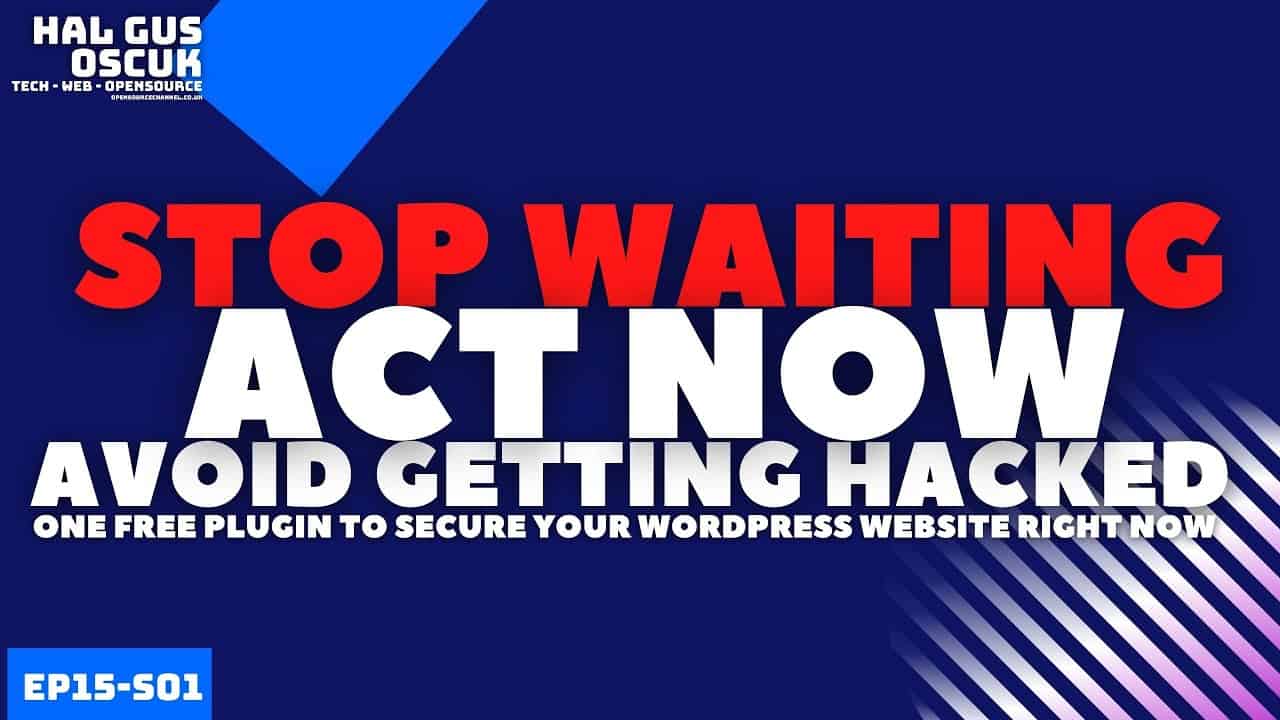 STOP WAITING ACT NOW - Avoid Getting Hacked - One free Wordpress plugin to secure your site!!