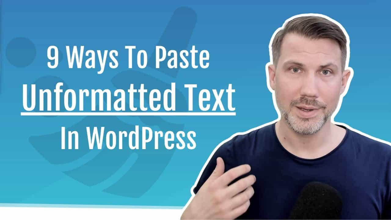 How To Paste Text Without Formatting In WordPress – My 9 Favorite Tricks