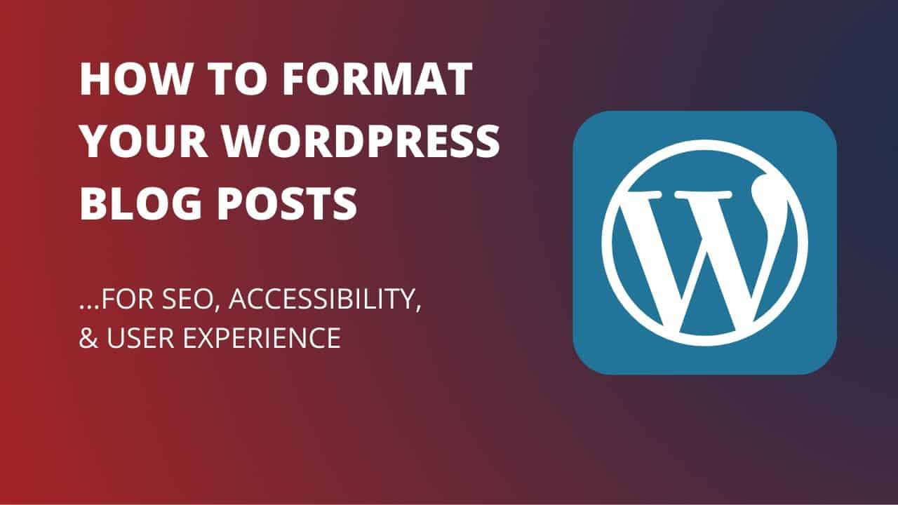 How to Format Blog Posts In WordPress