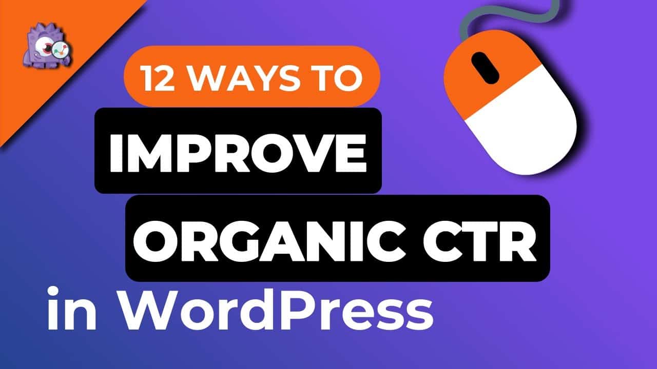 How to Improve Organic Click Through Rate CTR in WordPress – 12 Proven Tips