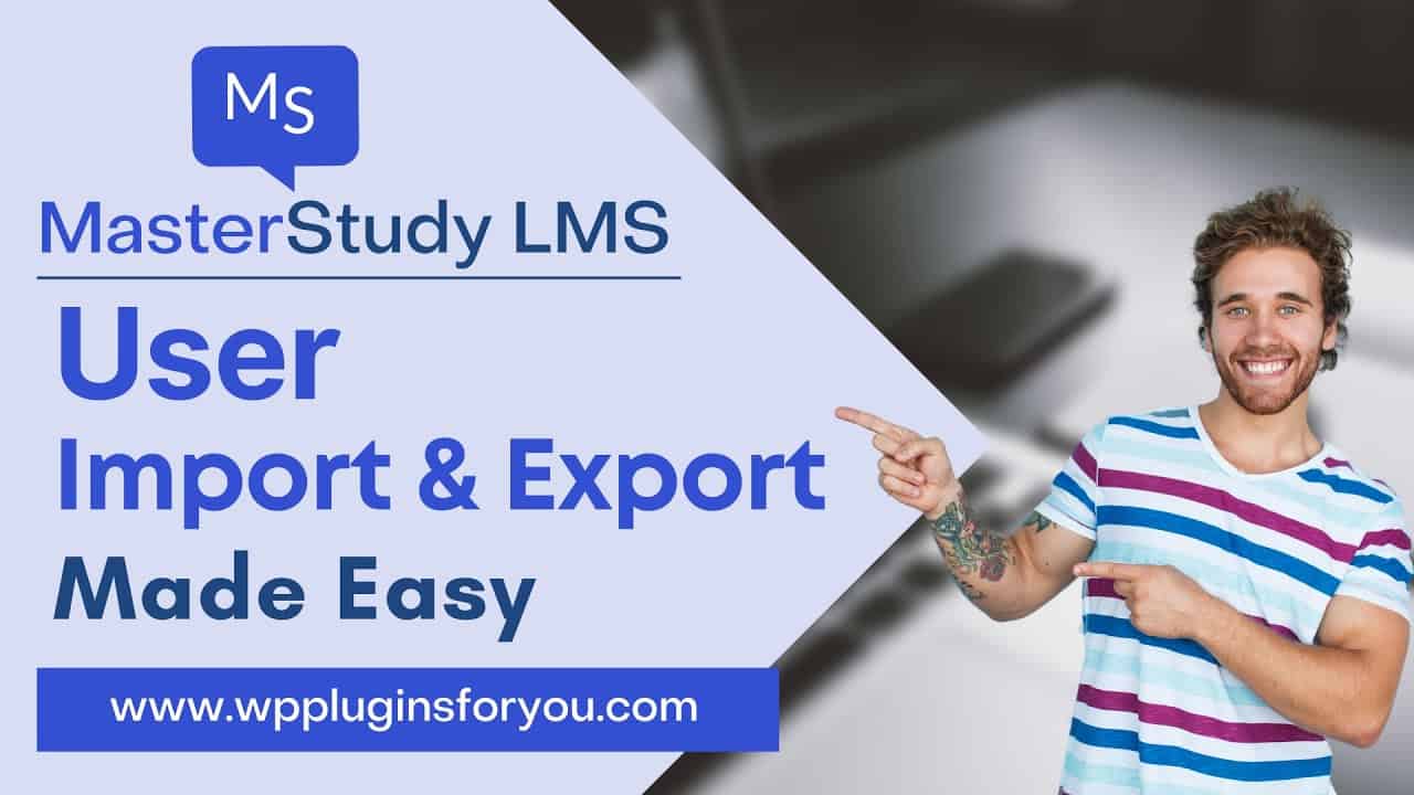MasterStudy LMS User Import & Export Made Easy