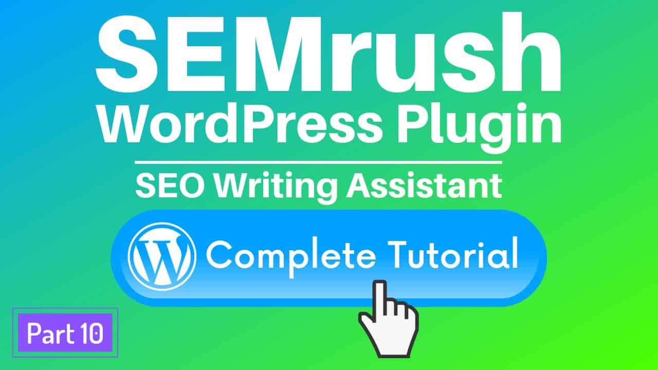 SEMrush SEO Writing Assistant Wordpress Plugin Tutorial and Review