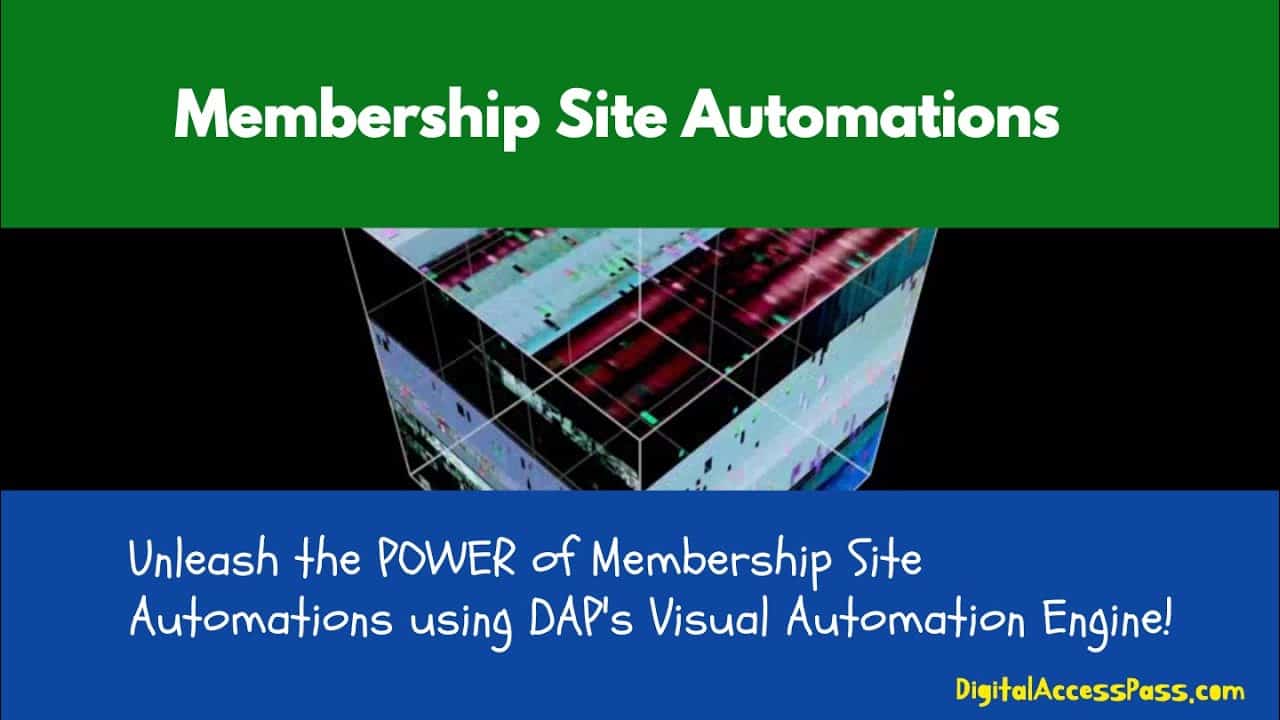 Supercharge your Membership Site Automations using DAPs Visual Automation Engine
