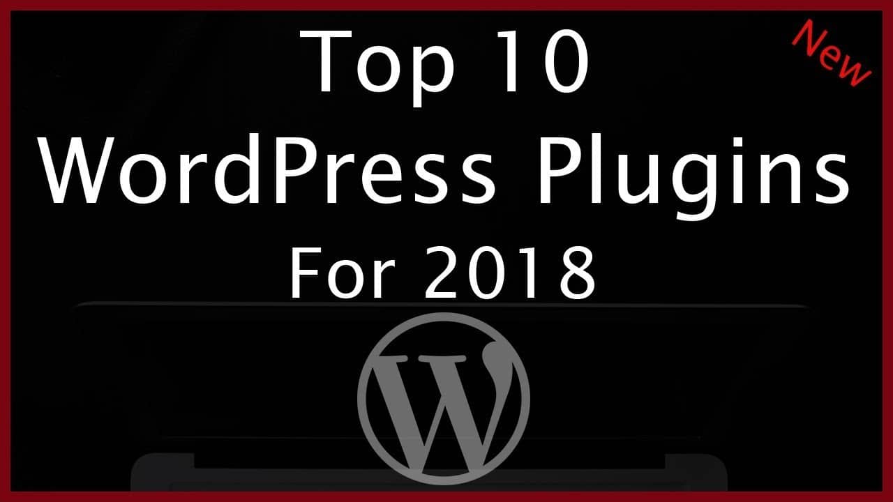 Top 10 WordPress Plugins 2018