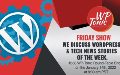 #658 WP-Tonic This Week in WordPress & Tech with Brian Gardner of WPEngine