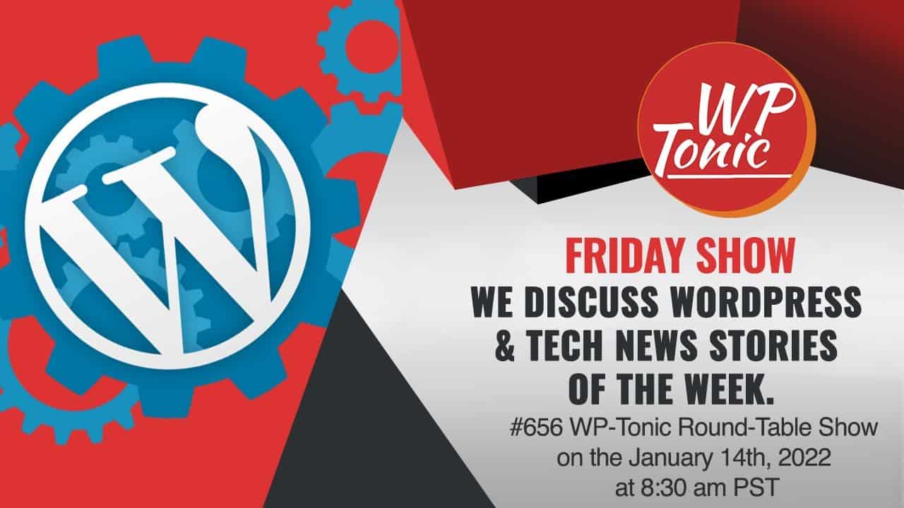 #658 WP-Tonic This Week in WordPress & Tech with Brian Gardner of WPEngine