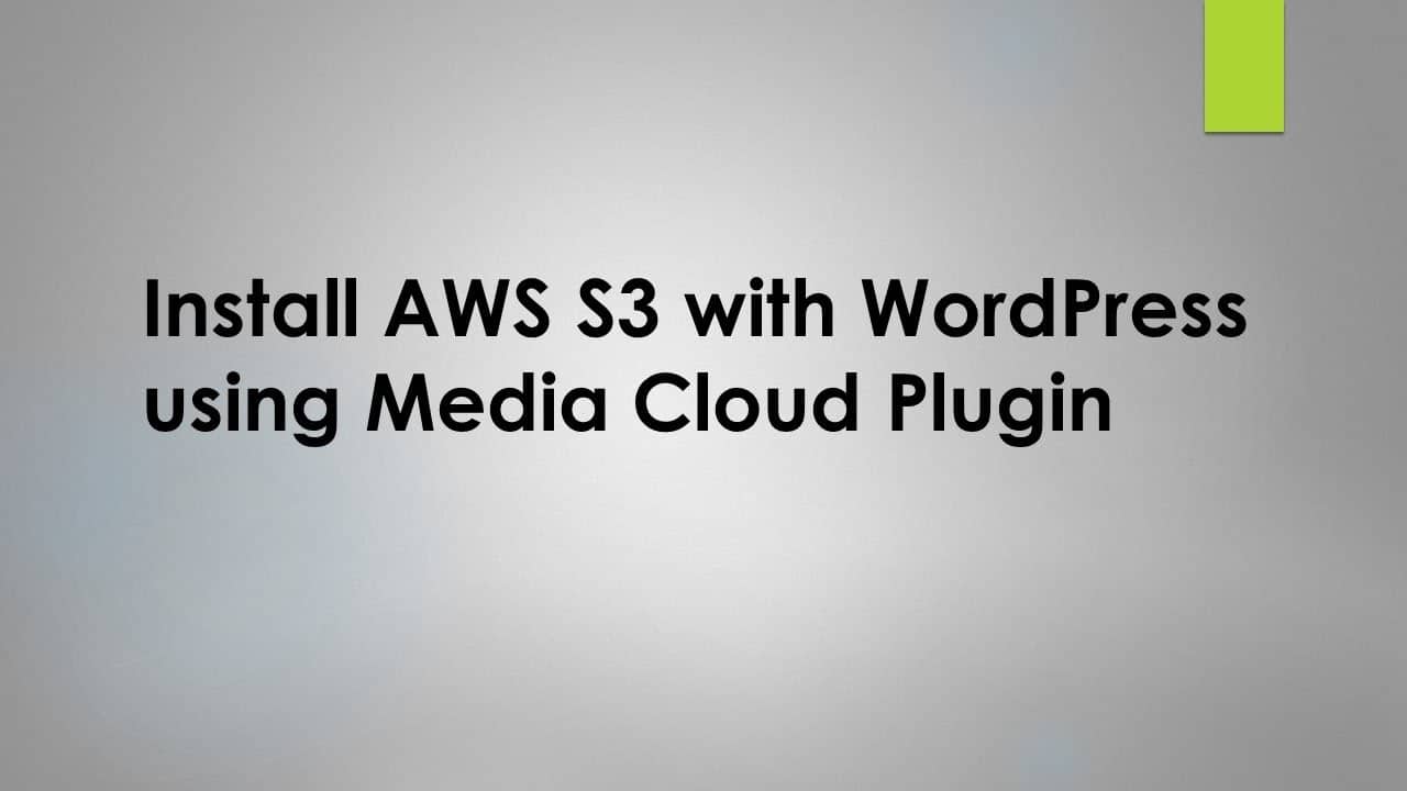 Configure AWS S3 with WordPress using Media Cloud Plugin