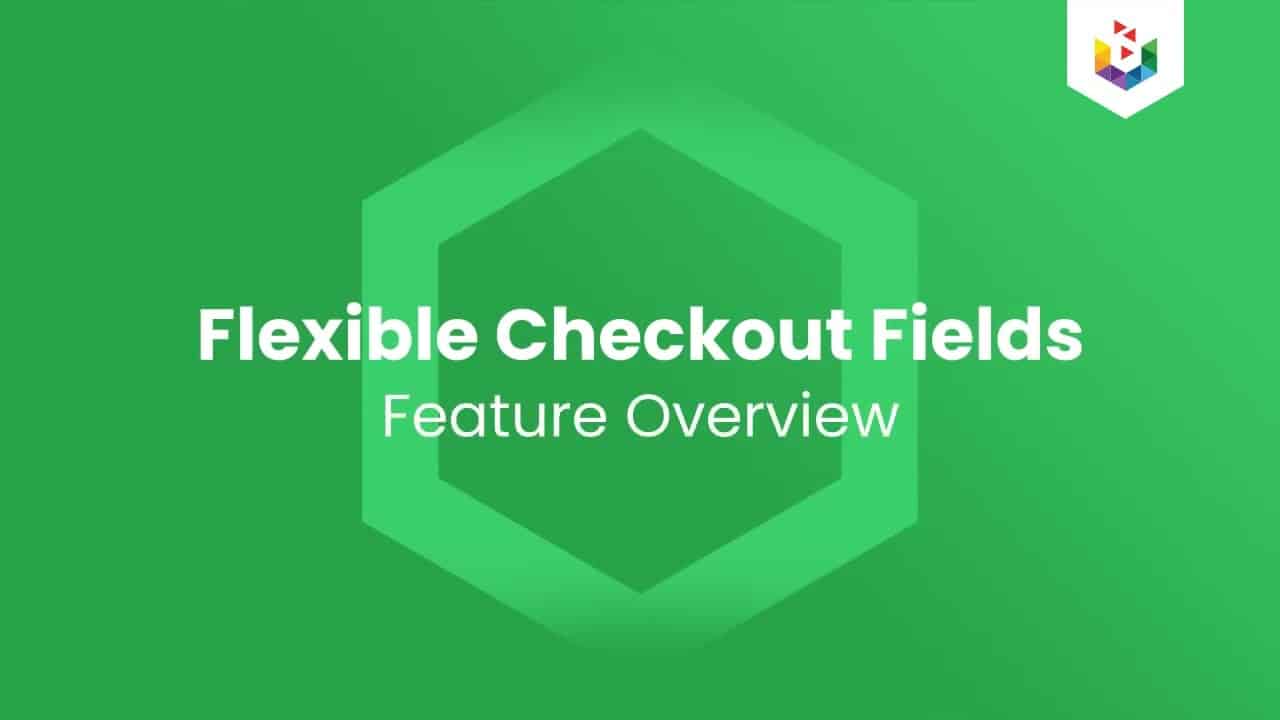 Flexible Checkout Fields FREE - Feature Overview