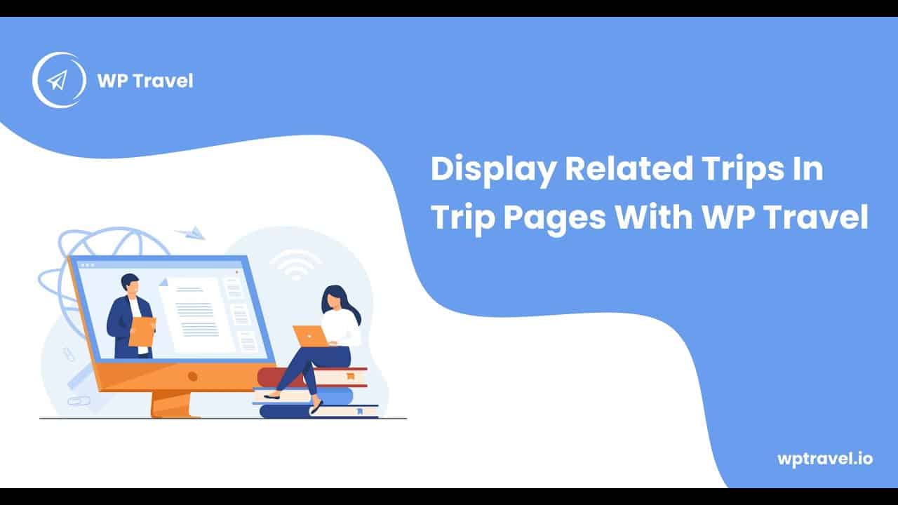 How To Display Related Trips In Trip Pages With WP Travel ?