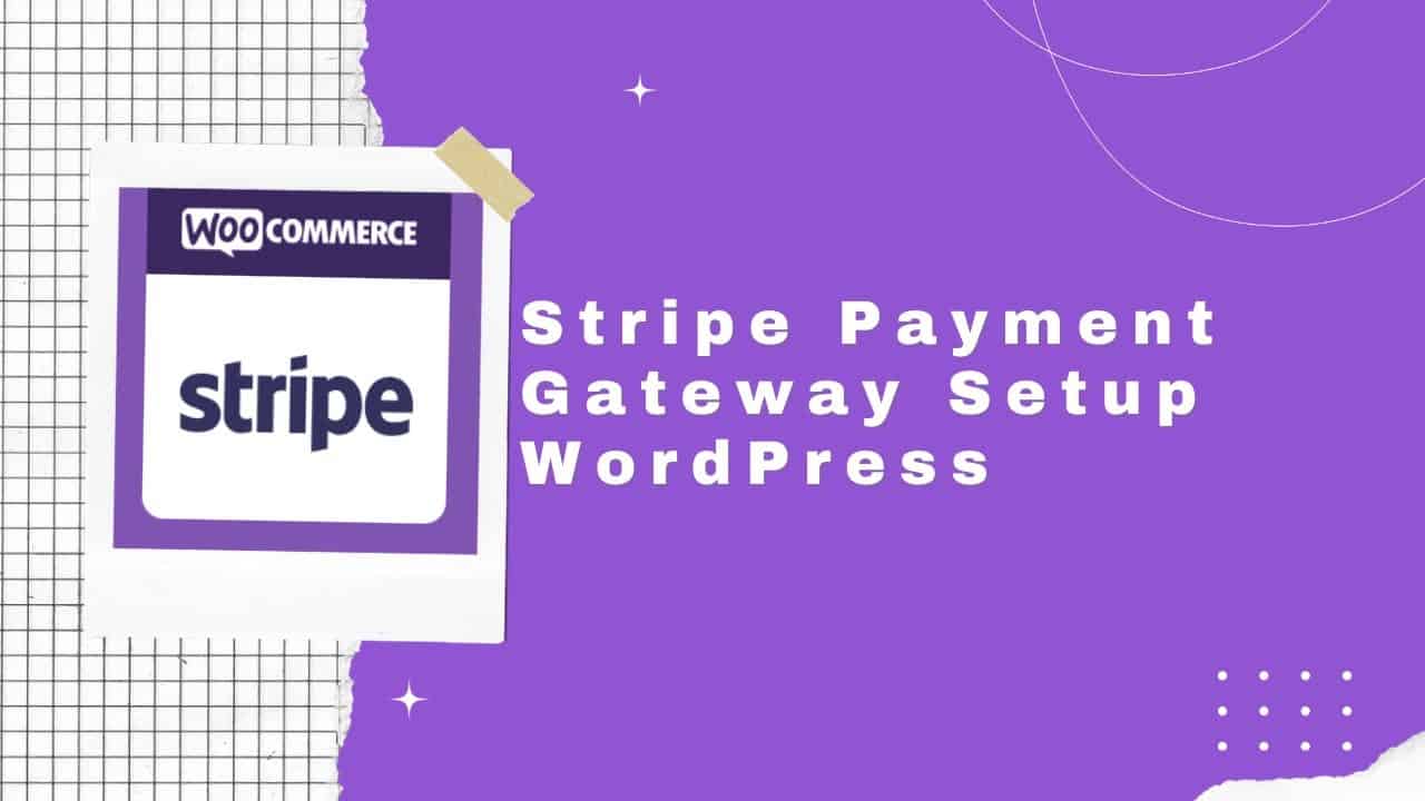 Stripe Payment Gateway Setup WooCommerce WordPress Websites