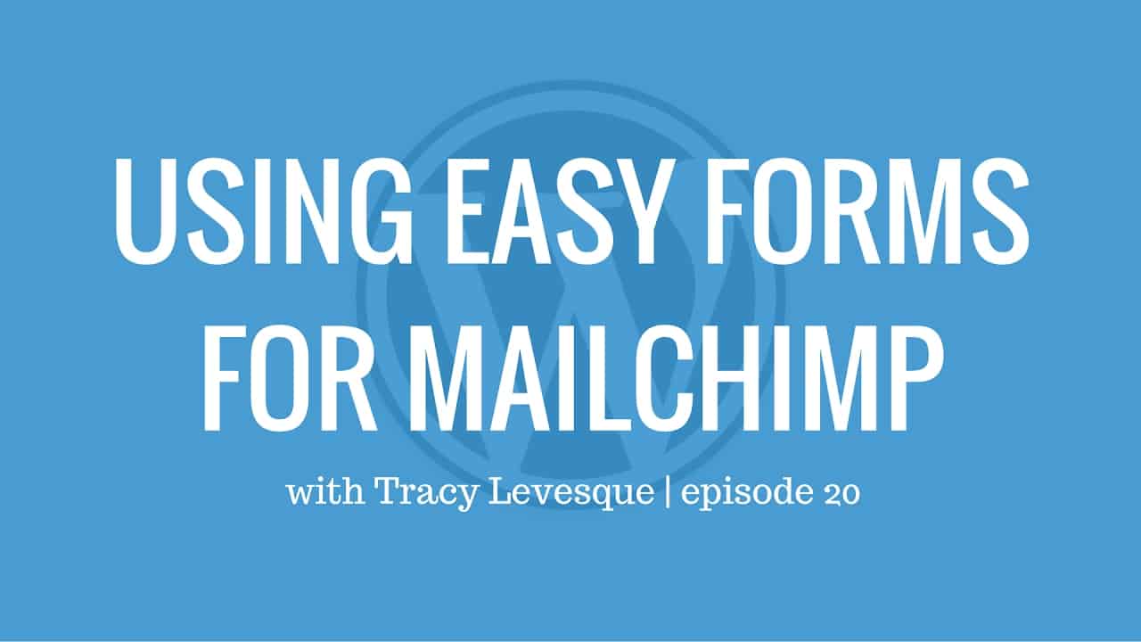 Using Easy Forms for MailChimp WordPress plugin | PluggedIn Radio episode #20