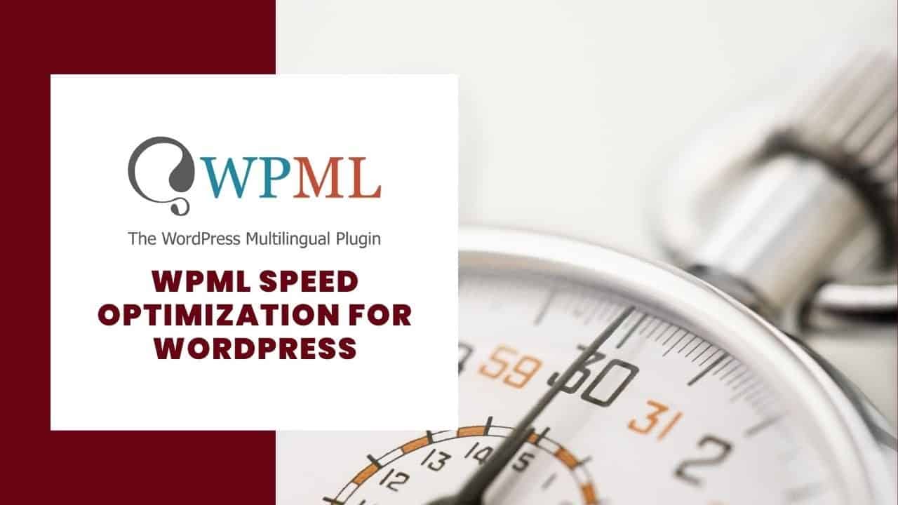 ⭐ WPML Speed Optimization in Wordpress Tips
